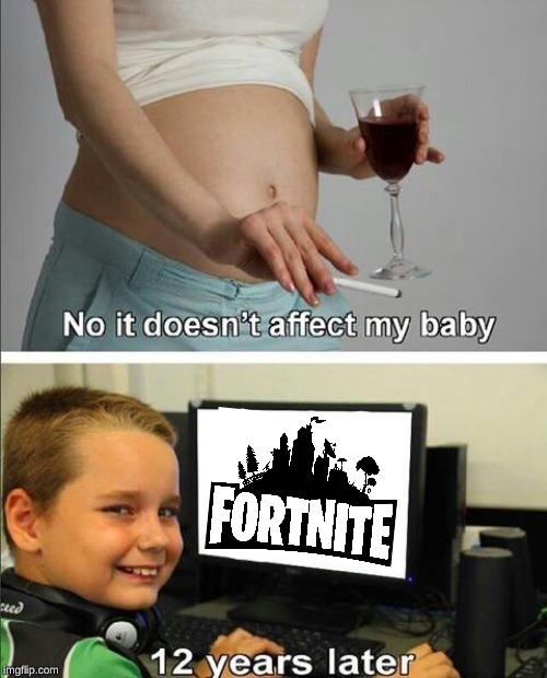 No it doesn't affect my baby | image tagged in no it doesn't affect my baby,memes,fortnite | made w/ Imgflip meme maker