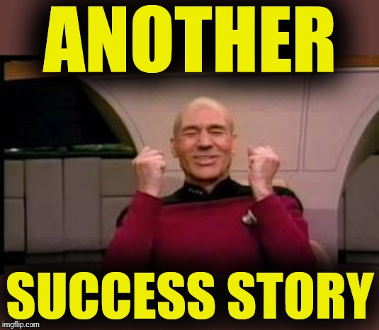 Happy Picard | ANOTHER SUCCESS STORY | image tagged in happy picard | made w/ Imgflip meme maker