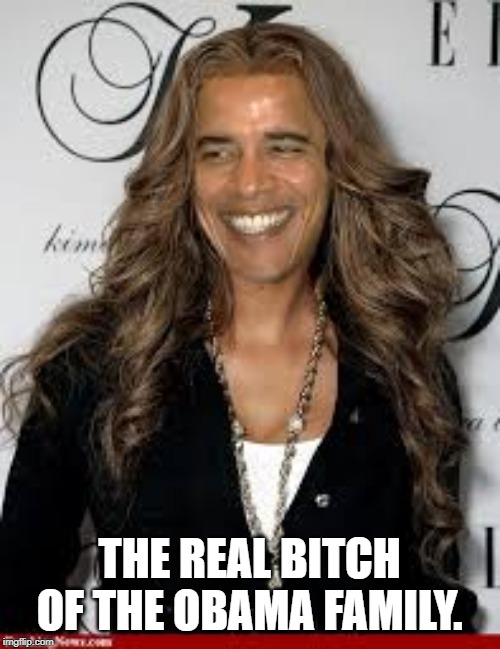 THE REAL B**CH OF THE OBAMA FAMILY. | made w/ Imgflip meme maker