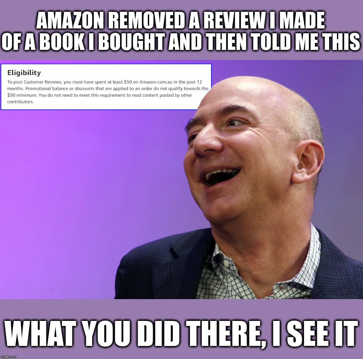 AMAZON REMOVED A REVIEW I MADE OF A BOOK I BOUGHT AND THEN TOLD ME THIS; WHAT YOU DID THERE, I SEE IT | made w/ Imgflip meme maker
