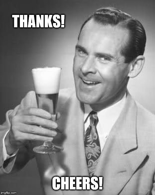 Cheers 50's Guy | THANKS! CHEERS! | image tagged in cheers 50's guy | made w/ Imgflip meme maker