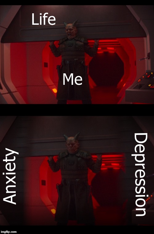 Feels | image tagged in mandolorian,star wars,anxiety,depression,life | made w/ Imgflip meme maker