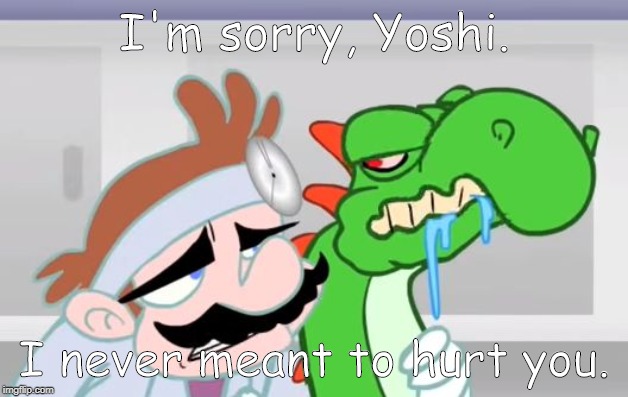 You mad yoshi | I'm sorry, Yoshi. I never meant to hurt you. | image tagged in you mad yoshi | made w/ Imgflip meme maker