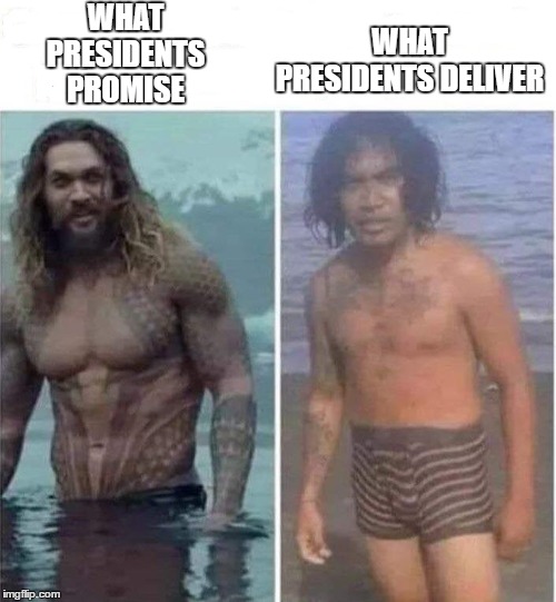 I don't believe their promises. Democrat, Republican, Independent. This meme could work with any branch of government. | WHAT PRESIDENTS PROMISE; WHAT PRESIDENTS DELIVER | image tagged in democrat,republican,independent,random,president,politicians | made w/ Imgflip meme maker