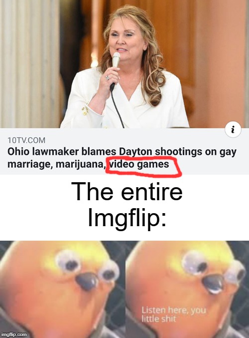 violence | The entire Imgflip: | image tagged in blank white template,listen here you little shit bird,funny,one does not simply,video games,violence | made w/ Imgflip meme maker