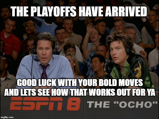 That's a bold move cotton | THE PLAYOFFS HAVE ARRIVED; GOOD LUCK WITH YOUR BOLD MOVES AND LETS SEE HOW THAT WORKS OUT FOR YA | image tagged in that's a bold move cotton | made w/ Imgflip meme maker