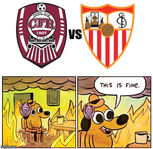 CLUJ - Sevilla | vs | image tagged in this is fine dog,memes,funny,football,soccer | made w/ Imgflip meme maker