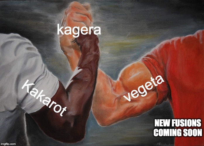 Epic Handshake Meme | kagera; vegeta; Kakarot; NEW FUSIONS COMING SOON | image tagged in memes,epic handshake | made w/ Imgflip meme maker
