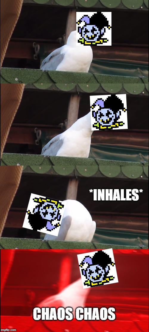 Inhaling Seagull | *INHALES*; CHAOS CHAOS | image tagged in memes,inhaling seagull | made w/ Imgflip meme maker