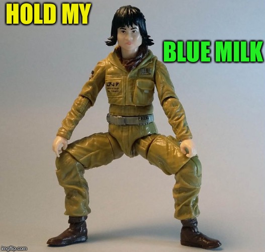 Rose Tico Time | HOLD MY BLUE MILK | image tagged in rose tico time | made w/ Imgflip meme maker