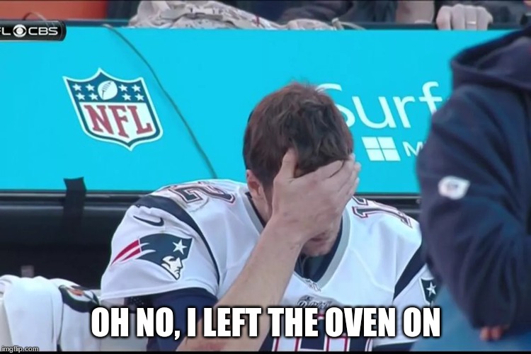 on no, I left the oven on | OH NO, I LEFT THE OVEN ON | image tagged in tom faceplam,funny memes | made w/ Imgflip meme maker