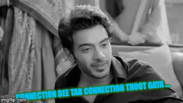 CONNECTION BEE TAB CONNECTION THOOT GAYA ... | image tagged in gifs | made w/ Imgflip video-to-gif maker