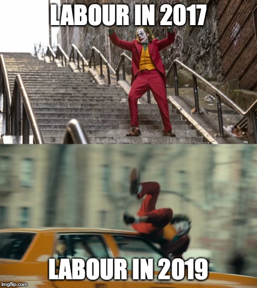 Joker Dance then hit by Taxi | LABOUR IN 2017; LABOUR IN 2019 | image tagged in joker dance then hit by taxi | made w/ Imgflip meme maker