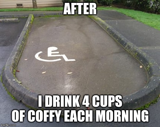You Had One Job | AFTER; I DRINK 4 CUPS OF COFFEY EACH MORNING | image tagged in funny,memes,you had one job,funny memes | made w/ Imgflip meme maker