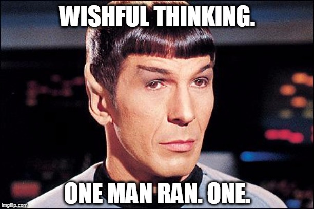 Condescending Spock | WISHFUL THINKING. ONE MAN RAN. ONE. | image tagged in condescending spock | made w/ Imgflip meme maker