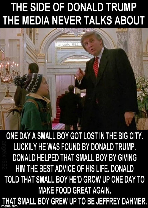 image tagged in trump,home alone,jeffrey dahmer,holidays,movies,new york | made w/ Imgflip meme maker