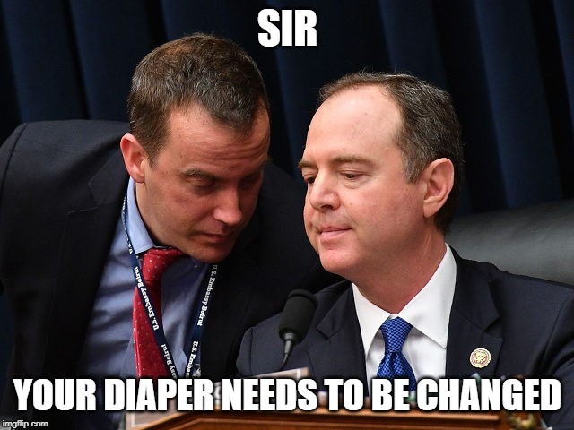 Your Diaper Needs To Be Changed | SIR; YOUR DIAPER NEEDS TO BE CHANGED | image tagged in adam schiff and aide | made w/ Imgflip meme maker