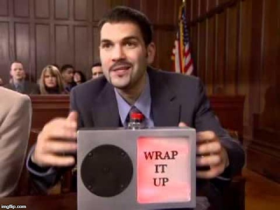 Wrap it up | image tagged in wrap it up | made w/ Imgflip meme maker