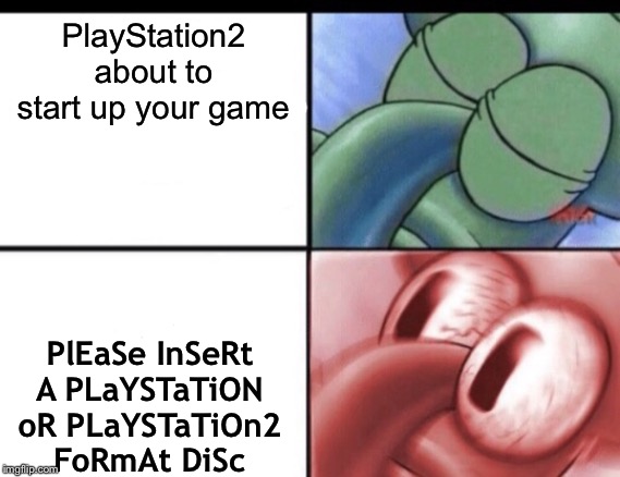 Sadly, a true story to PS2 players | PlayStation2 about to start up your game; PlEaSe InSeRt A PLaYSTaTiON oR PLaYSTaTiOn2 FoRmAt DiSc | image tagged in squidward sleeping,playstation,red screen of death | made w/ Imgflip meme maker