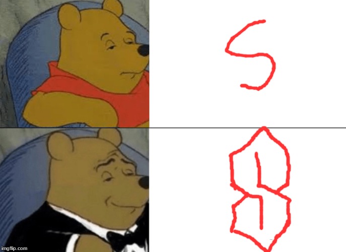 Tuxedo Winnie The Pooh | image tagged in memes,tuxedo winnie the pooh | made w/ Imgflip meme maker