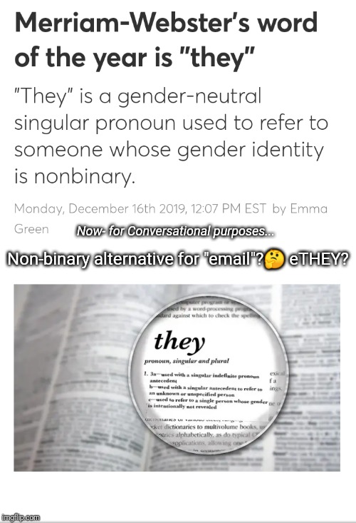 Logical Progression... | Now- for Conversational purposes... Non-binary alternative for "email"?🤔 eTHEY? | image tagged in non binary,lgbt,lgbtq,email scandal,progressive,thinking black guy | made w/ Imgflip meme maker