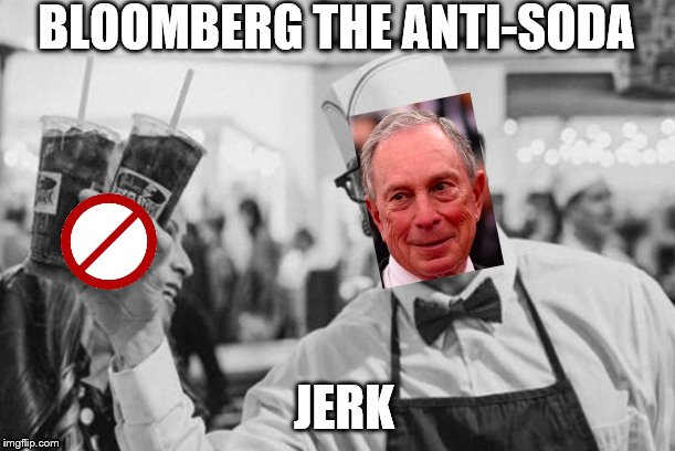 BLOOMBERG THE ANTI-SODA; JERK | image tagged in memes,political memes | made w/ Imgflip meme maker