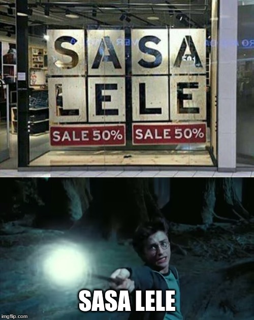 SASA LELE | SASA LELE | image tagged in sale,harry potter | made w/ Imgflip meme maker