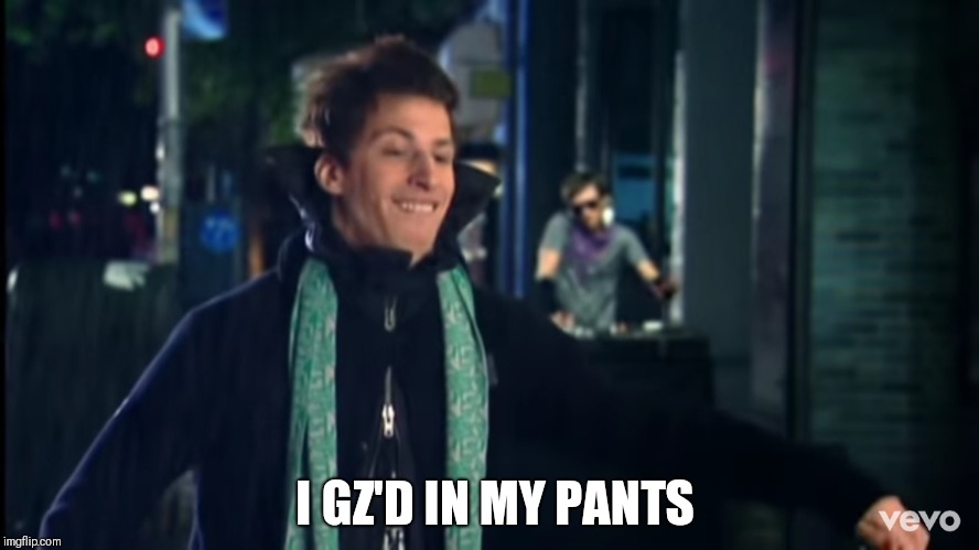 I GZ'D IN MY PANTS | made w/ Imgflip meme maker