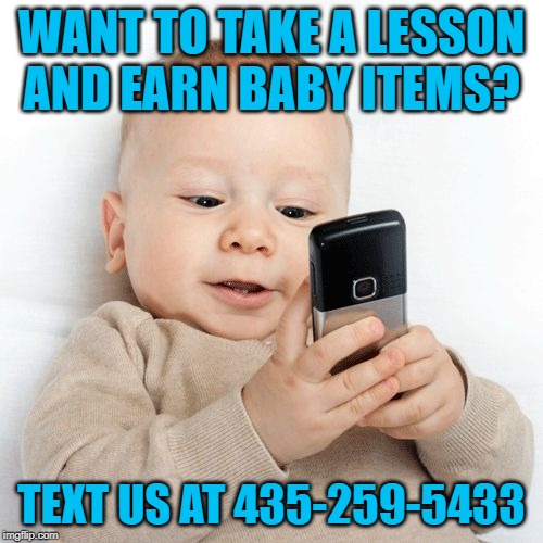 Texting Baby | WANT TO TAKE A LESSON AND EARN BABY ITEMS? TEXT US AT 435-259-5433 | image tagged in texting baby | made w/ Imgflip meme maker