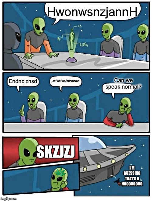 Alien Meeting Suggestion Meme Imgflip