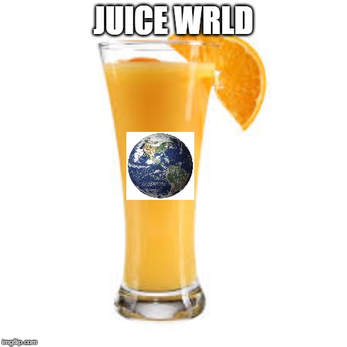 rip Jarad Higgins 1998-2019 | JUICE WRLD | image tagged in juice,world,rip | made w/ Imgflip meme maker