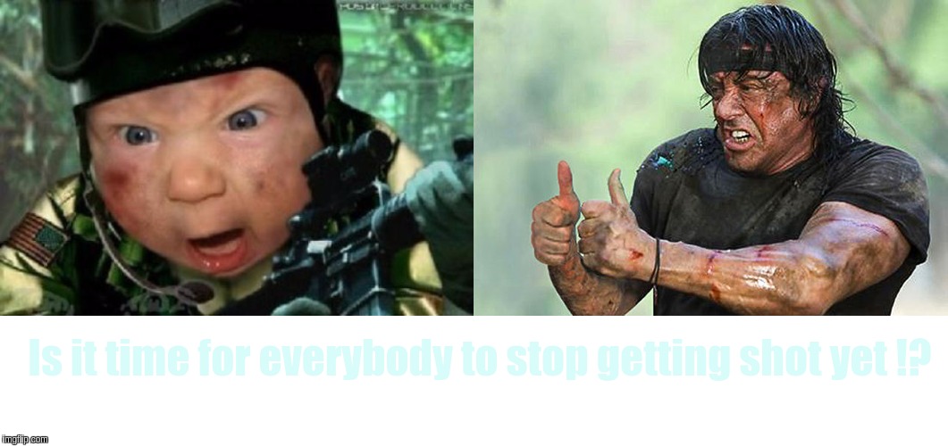 Is it time for everybody to stop getting shot yet !? | image tagged in army baby,qanon,us army,space force,president trump,jfk | made w/ Imgflip meme maker