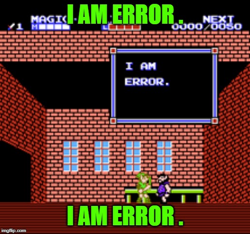 I am Error | I AM ERROR . I AM ERROR . | image tagged in i am error | made w/ Imgflip meme maker