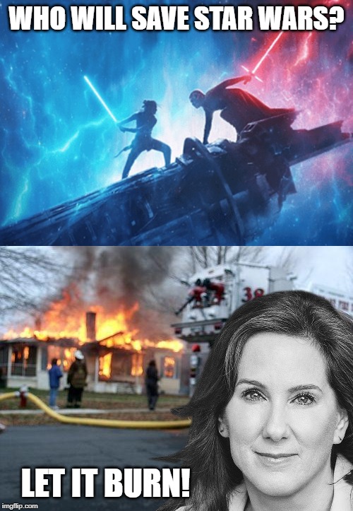 We'll find out in a couple of days if the dumpster fire gets put out. | WHO WILL SAVE STAR WARS? LET IT BURN! | image tagged in memes,disaster girl,kathleen kennedy,star wars | made w/ Imgflip meme maker