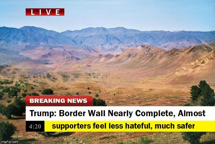 A Uge Success | image tagged in donald trump,trump,border,border wall,politics | made w/ Imgflip meme maker