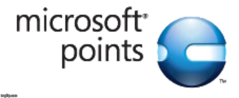 Microsoft Points | image tagged in microsoft points | made w/ Imgflip meme maker