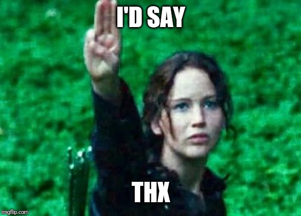 Katniss salute | I'D SAY THX | image tagged in katniss salute | made w/ Imgflip meme maker