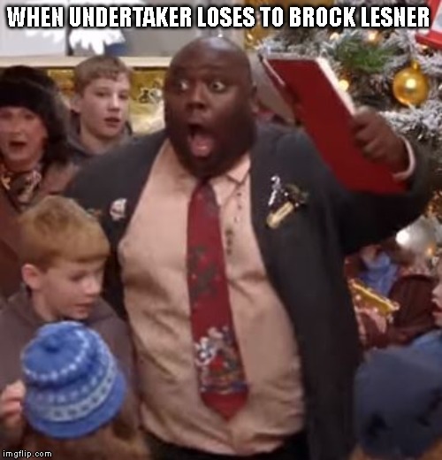 Elf Shocked Face | WHEN UNDERTAKER LOSES TO BROCK LESNER | image tagged in elf shocked face,wwe | made w/ Imgflip meme maker