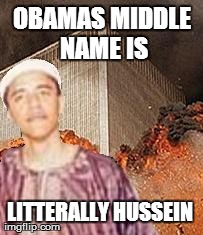 OBAMAS MIDDLE NAME IS LITTERALLY HUSSEIN | image tagged in obama | made w/ Imgflip meme maker