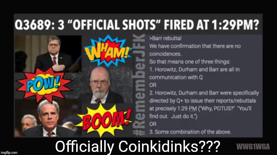 Better Late than Never (1:29) Q3689 #RememberJFK | Officially Coinkidinks??? WWG1WGA | image tagged in jfk payback,justice league,donald trump approves,qanon,the great awakening,gitmo | made w/ Imgflip meme maker
