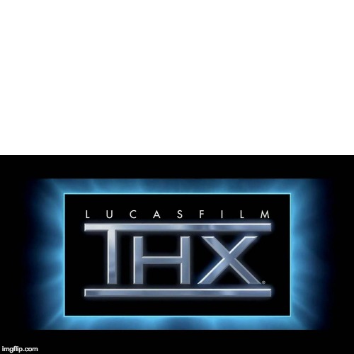 THX Logo | image tagged in thx logo | made w/ Imgflip meme maker