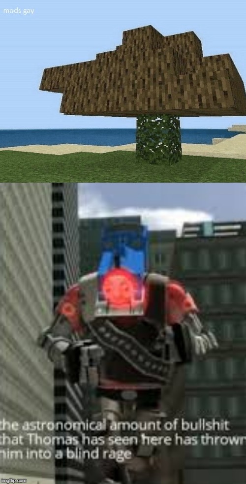 this is just wrong | image tagged in thomas bullshit,wrong,funny,memes,tree,minecraft | made w/ Imgflip meme maker