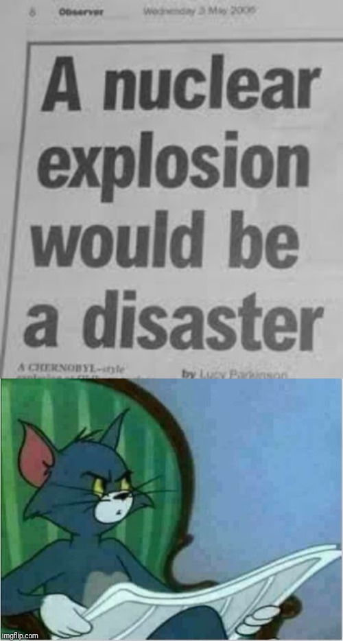 image tagged in tom the cat,tom and jerry,nuclear explosion | made w/ Imgflip meme maker