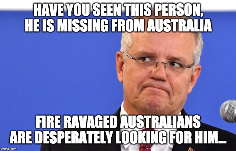 HAVE YOU SEEN THIS PERSON, HE IS MISSING FROM AUSTRALIA; FIRE RAVAGED AUSTRALIANS ARE DESPERATELY LOOKING FOR HIM... | made w/ Imgflip meme maker