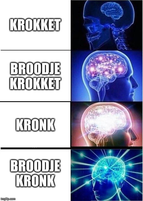 Expanding Brain Meme | KROKKET; BROODJE KROKKET; KRONK; BROODJE KRONK | image tagged in memes,expanding brain | made w/ Imgflip meme maker