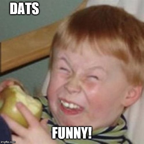 mocking laugh face | DATS FUNNY! | image tagged in mocking laugh face | made w/ Imgflip meme maker