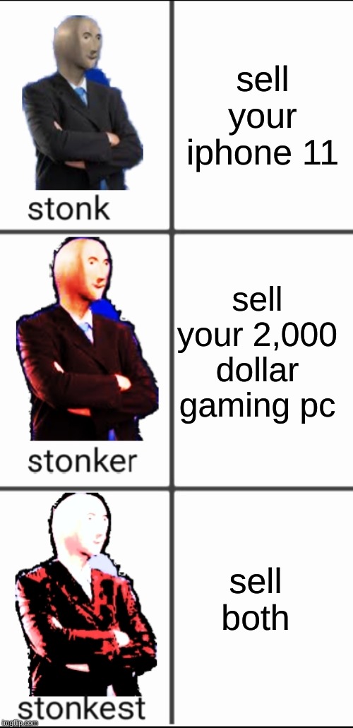 Stonk by level | sell your iphone 11; sell your 2,000 dollar gaming pc; sell both | image tagged in stonk by level | made w/ Imgflip meme maker