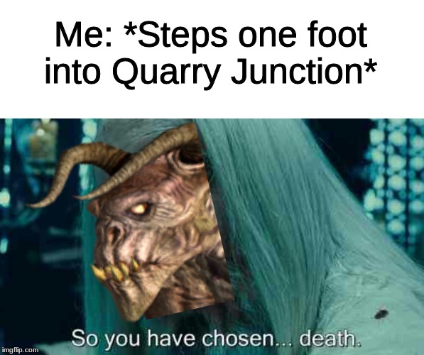 ( ( (S T I M P A K  -  U S E D) ) ) |  Me: *Steps one foot into Quarry Junction* | image tagged in so you have chosen death,deathclaw,fallout new vegas | made w/ Imgflip meme maker