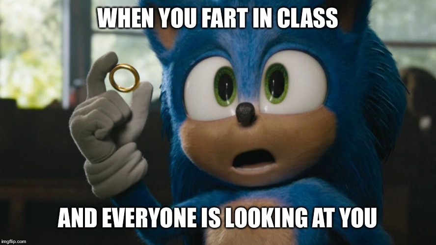 Oh Naw | WHEN YOU FART IN CLASS; AND EVERYONE IS LOOKING AT YOU | image tagged in farting,in,class,sonic movie | made w/ Imgflip meme maker