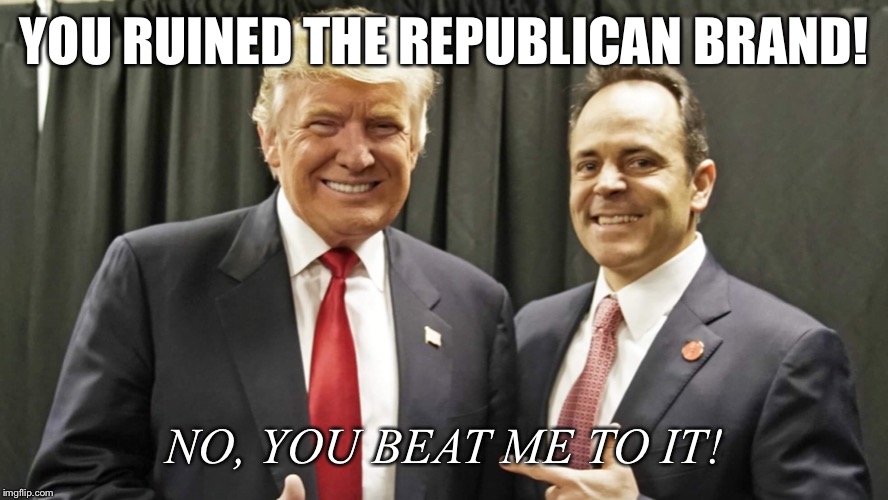 Double Douche | YOU RUINED THE REPUBLICAN BRAND! NO, YOU BEAT ME TO IT! | image tagged in double douche | made w/ Imgflip meme maker